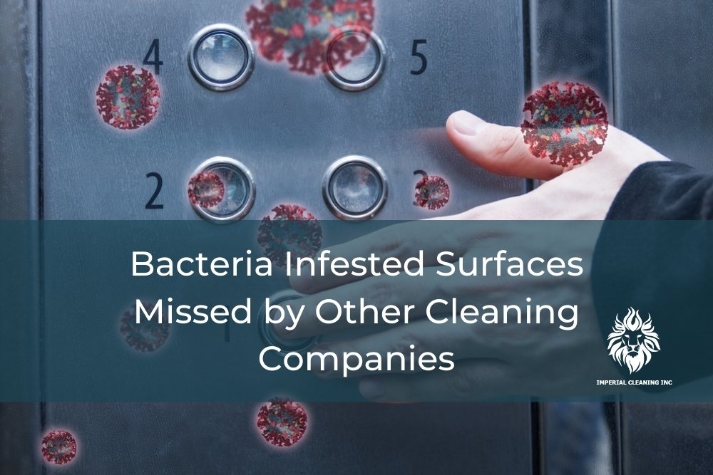 Bacteria Infested Surfaces Missed by Other Cleaning Companies